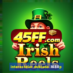 interestelar dublado 1080p